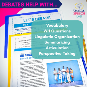 Photo showing a debate topic and a list of the speech and language skills that can be targeted when debating (vocabulary, WH questions, linguistic organization, summarizing, articulation, perspective taking)